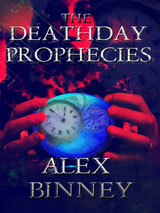 The Deathday Prophecies by Alex Binney