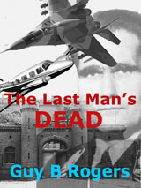 The Last Man's Dead by Guy B Rogers