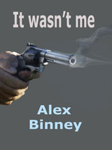 It Wasn't Me by Alex Binney