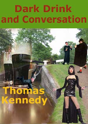 Dark Drink and Conversation by Thomas Kennedy