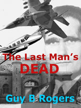 The Last Man's Dead by Guy B. Rogers