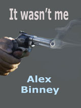 It wasn't me by Alex Binney
