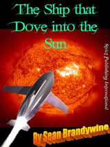 The Ship That Dove Into The Sun by Sean Brandywine