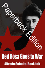 Red Rosa Goes To War by Alfredo Schulte-Bockholt